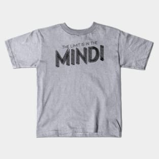 The Limit Is In The MIND Kids T-Shirt